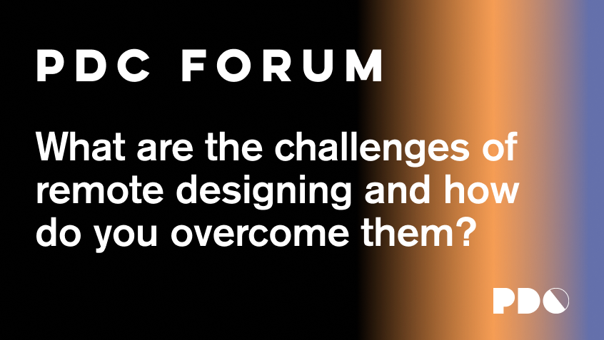 What are the challenges of remote designing and how do you overcome them?