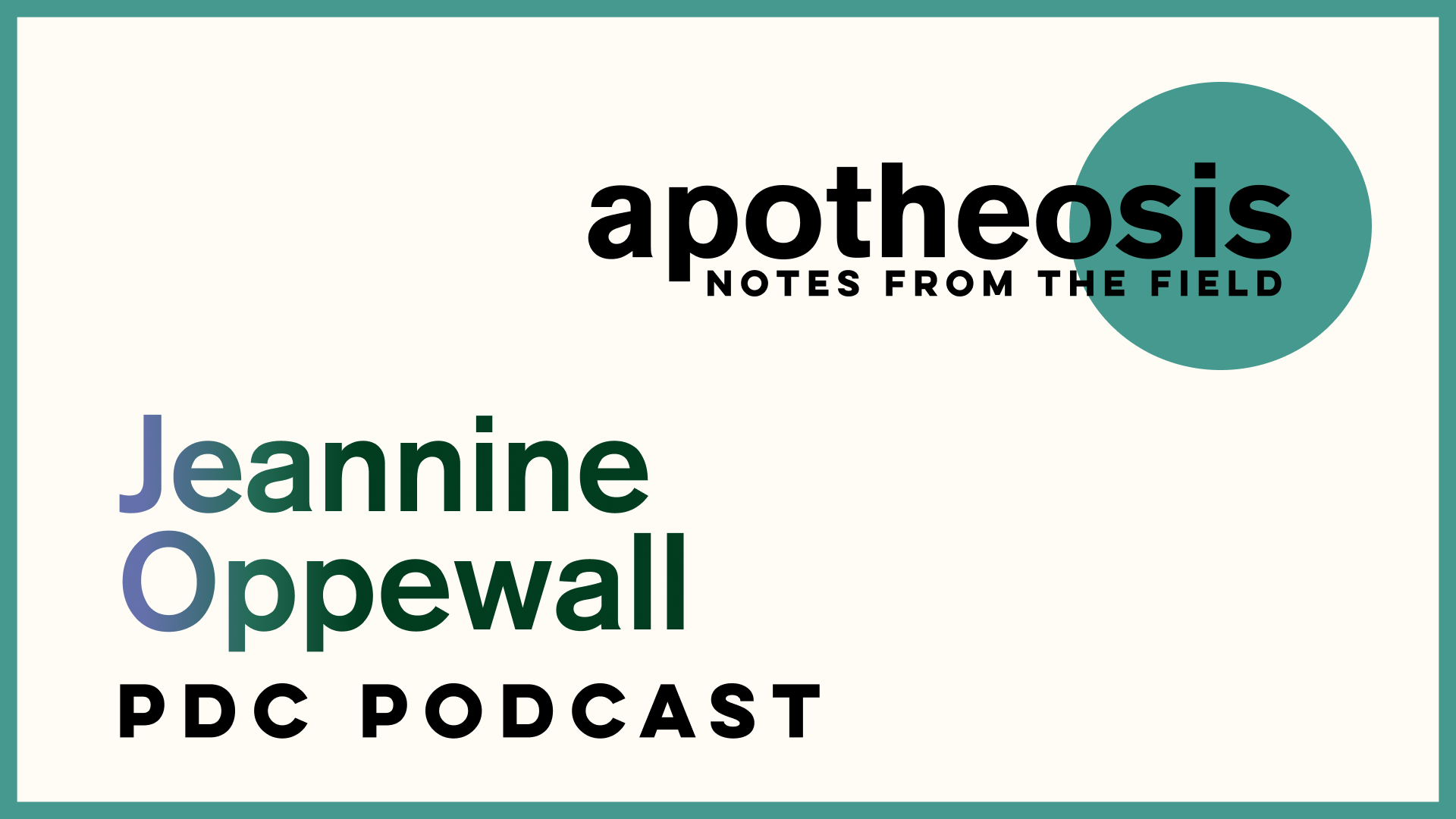 Apotheosis Podcast Episode 3: Jeannine Oppewall