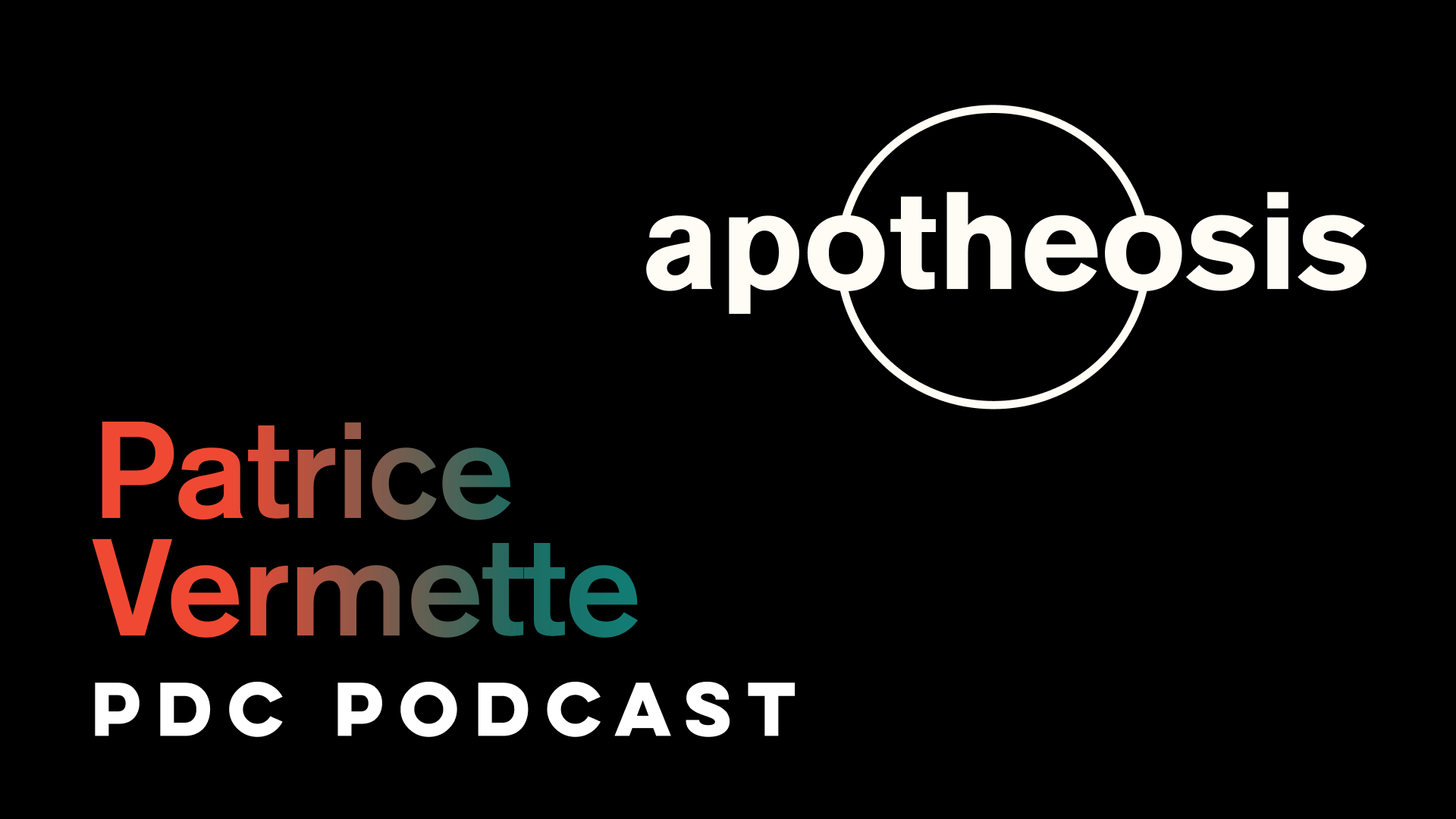 Apotheosis Podcast Episode 7: Patrice Vermette