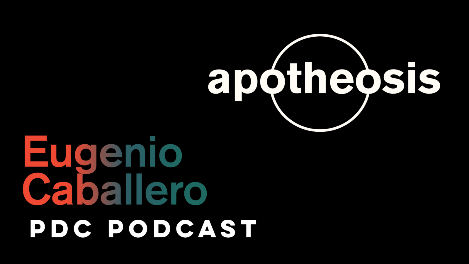 Apotheosis Podcast Episode 16: Eugenio Caballero