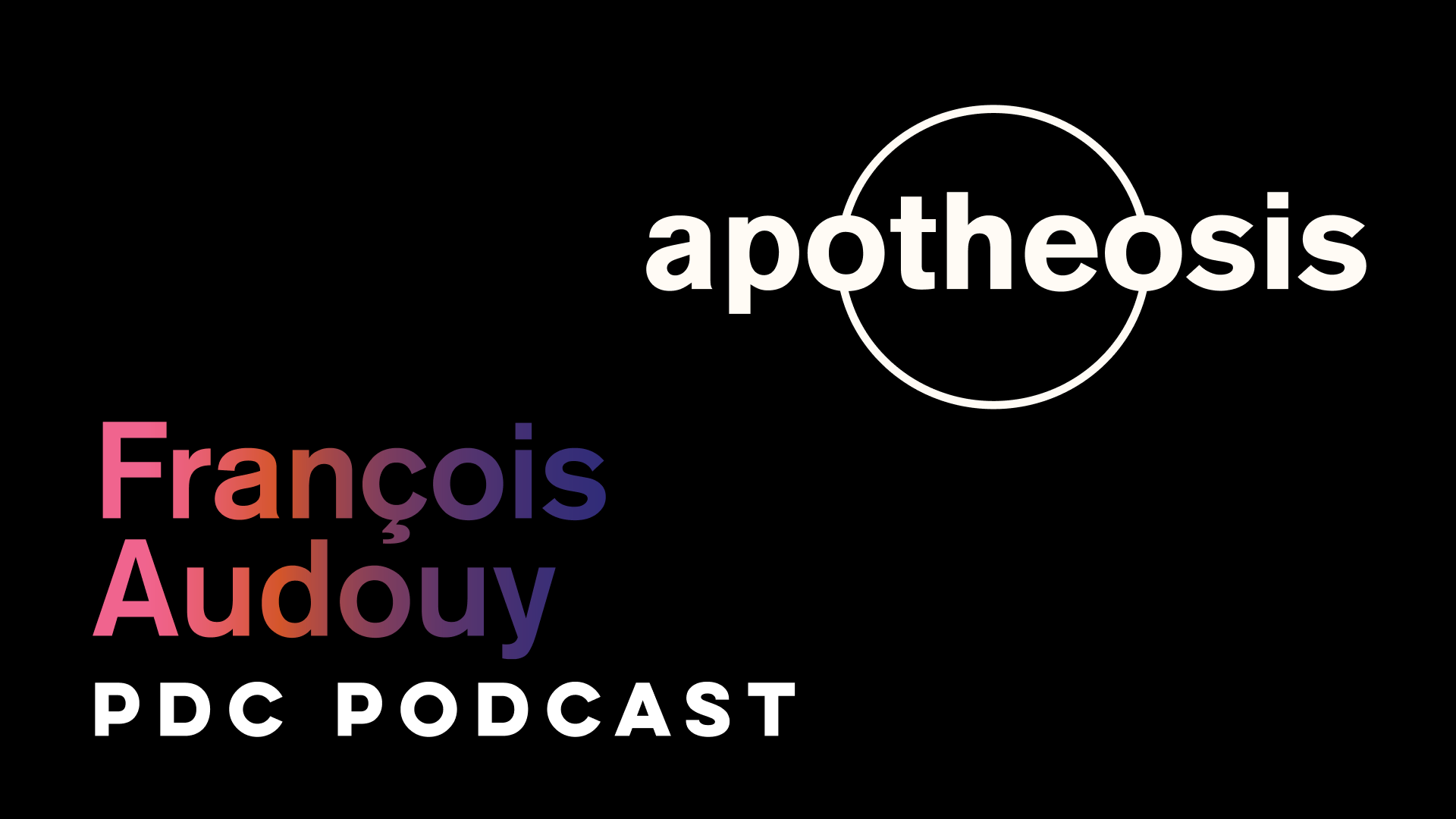 Apotheosis Podcast Episode 18: François Audouy